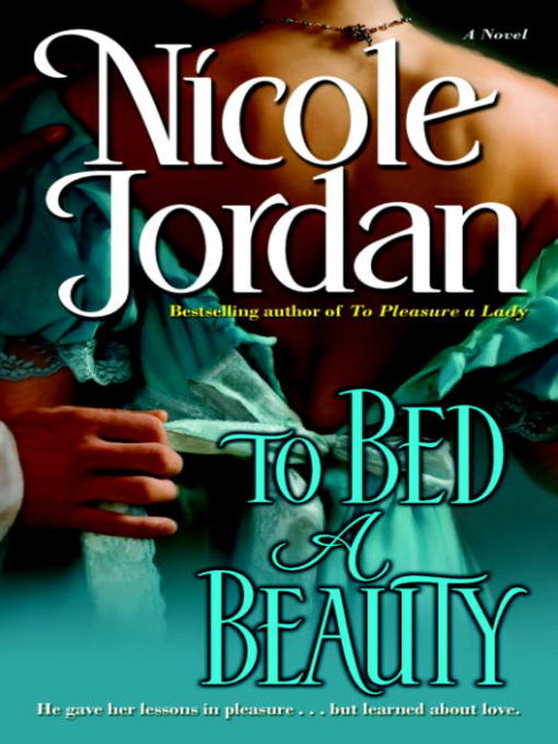 Title details for To Bed a Beauty by Nicole Jordan - Available